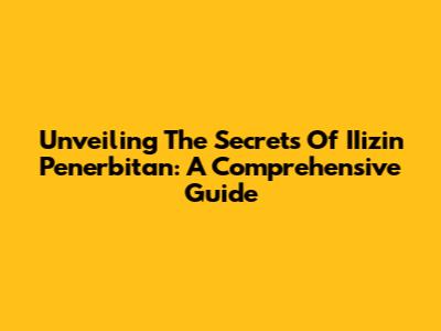 Unveiling The Secrets Of IIizin Penerbitan: A Comprehensive Guide
