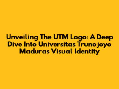 Unveiling The UTM Logo: A Deep Dive Into Universitas Trunojoyo Madura's Visual Identity
