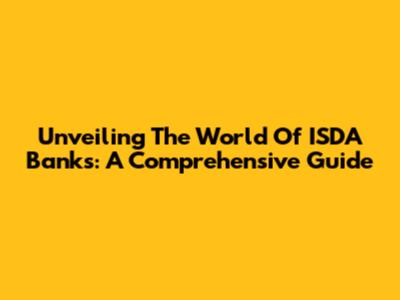 Unveiling The World Of ISDA Banks: A Comprehensive Guide