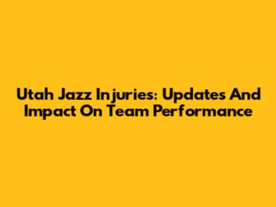 Utah Jazz Injuries: Updates And Impact On Team Performance