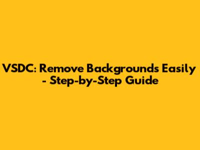 VSDC: Remove Backgrounds Easily - Step-by-Step Guide