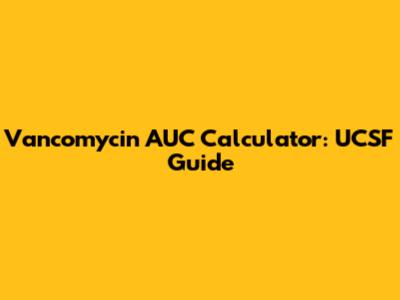 Vancomycin AUC Calculator: UCSF Guide