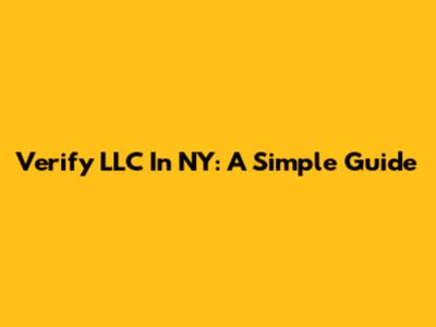 Verify LLC In NY: A Simple Guide