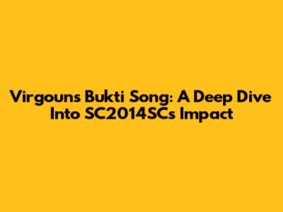 Virgoun's 'Bukti' Song: A Deep Dive Into SC2014SC's Impact