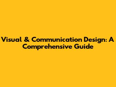 Visual & Communication Design: A Comprehensive Guide