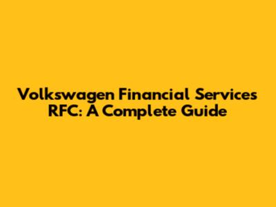 Volkswagen Financial Services RFC: A Complete Guide