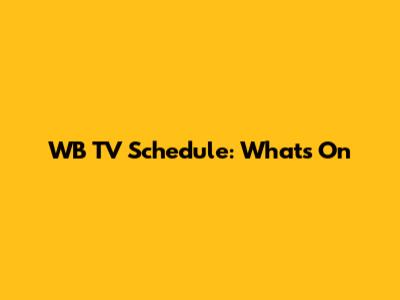 WB TV Schedule: What's On
