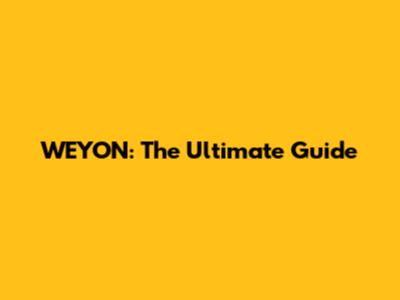 WEYON: The Ultimate Guide