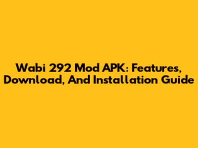 Wabi 292 Mod APK: Features, Download, And Installation Guide
