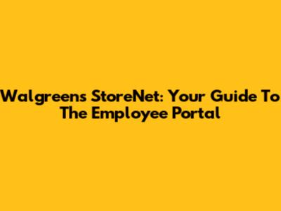 Walgreens StoreNet: Your Guide To The Employee Portal