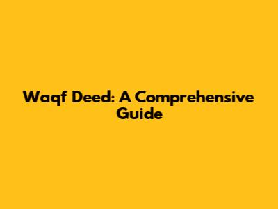 Waqf Deed: A Comprehensive Guide