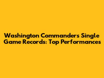 Washington Commanders Single Game Records: Top Performances