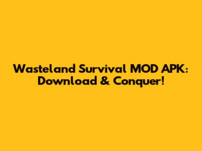 Wasteland Survival MOD APK: Download & Conquer!