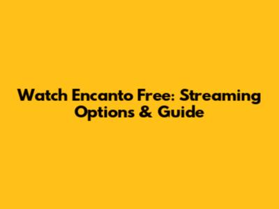 Watch Encanto Free: Streaming Options & Guide