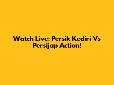 Watch Live: Persik Kediri Vs Persijap Action!