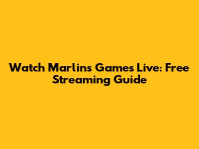 Watch Marlins Games Live: Free Streaming Guide
