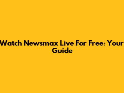 Watch Newsmax Live For Free: Your Guide