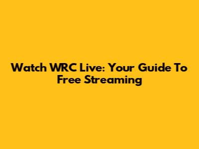 Watch WRC Live: Your Guide To Free Streaming