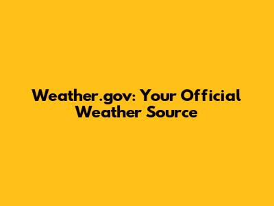 Weather.gov: Your Official Weather Source