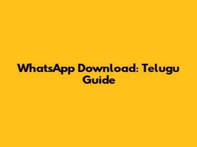 WhatsApp Download: Telugu Guide