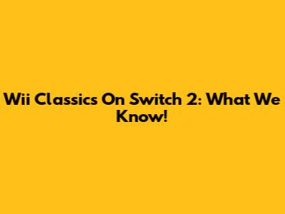 Wii Classics On Switch 2: What We Know!