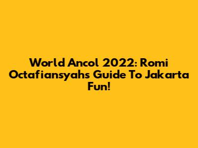 World Ancol 2022: Romi Octafiansyah's Guide To Jakarta Fun!