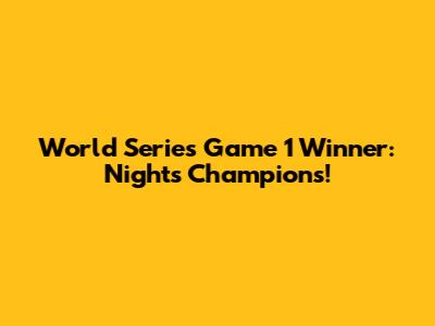 World Series Game 1 Winner: Night's Champions!
