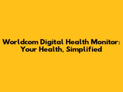 Worldcom Digital Health Monitor: Your Health, Simplified