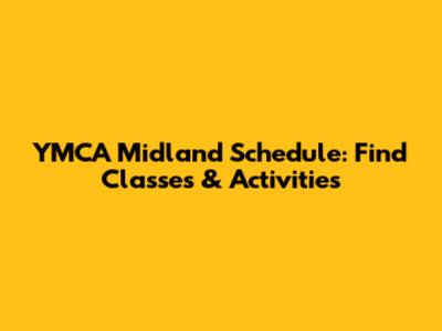 YMCA Midland Schedule: Find Classes & Activities
