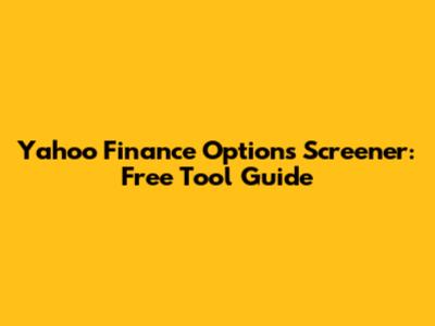 Yahoo Finance Options Screener: Free Tool Guide