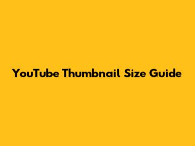 YouTube Thumbnail Size Guide