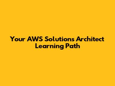 Your AWS Solutions Architect Learning Path