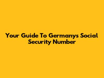 Your Guide To Germany's Social Security Number