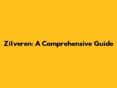 Zilveren: A Comprehensive Guide