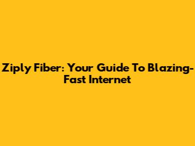 Ziply Fiber: Your Guide To Blazing-Fast Internet